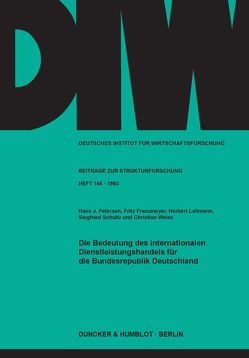 Die Bedeutung des internationalen Dienstleistungshandels für die Bundesrepublik Deutschland. von Franzmeyer,  Fritz, Lahmann,  Herbert, Petersen,  Hans J, Schultz,  Siegfried, Weise,  Christian