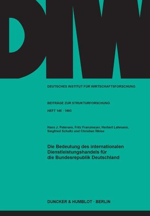 Die Bedeutung des internationalen Dienstleistungshandels für die Bundesrepublik Deutschland. von Franzmeyer,  Fritz, Lahmann,  Herbert, Petersen,  Hans J, Schultz,  Siegfried, Weise,  Christian