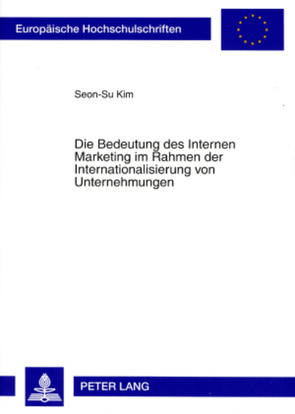 Die Bedeutung des Internen Marketing im Rahmen der Internationalisierung von Unternehmungen von Seon-Su Kim