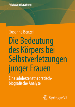 Die Bedeutung des Körpers bei Selbstverletzungen junger Frauen von Benzel,  Susanne