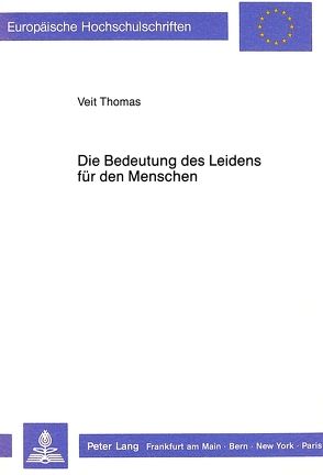 Die Bedeutung des Leidens für den Menschen von Veit,  Thomas