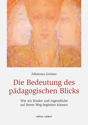 Die Bedeutung des pädagogischen Blicks von Greiner,  Johannes