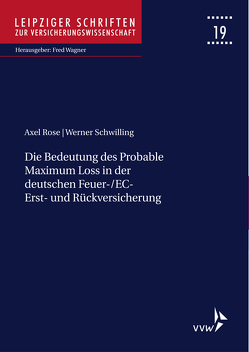 Die Bedeutung des Probable Maximum Loss in der deutschen Feuer-/EC-Erst- und Rückversicherung von Rose,  Axel, Schwilling,  Werner, Wagner,  Fred