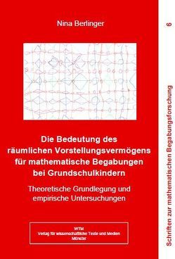 Die Bedeutung des räumlichen Vorstellungsvermögens für mathematische Begabungen bei Grundschulkindern von Berlinger,  Nina