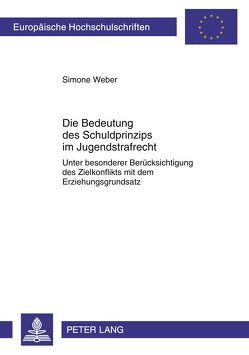 Die Bedeutung des Schuldprinzips im Jugendstrafrecht von Weber,  Simone