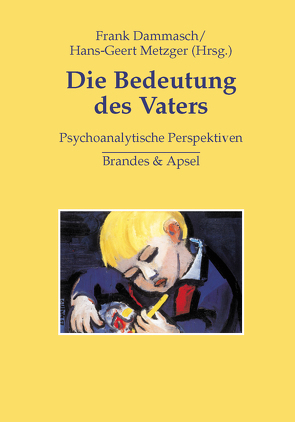 Die Bedeutung des Vaters von Bambey,  Andrea, Blass,  Heribert, Borens,  Raymond, Britton,  Ronald, Dammasch,  Frank, Gumbinger,  Walter, Heberle,  Britta, Katz,  Anita Weinreb, Lenkitsch-Gnädinger,  Dorothea, McDougall,  Joyce, Metzger,  Hans-Geert, Youell,  Biddy