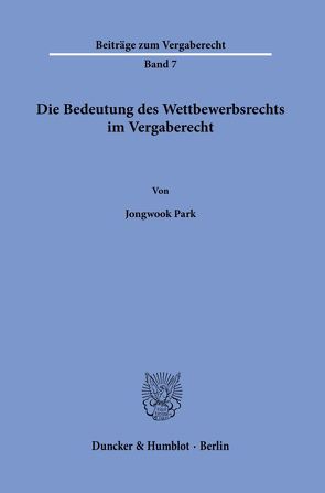 Die Bedeutung des Wettbewerbsrechts im Vergaberecht. von Park,  Jongwook