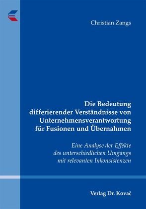 Die Bedeutung differierender Verständnisse von Unternehmensverantwortung für Fusionen und Übernahmen von Zangs,  Christian