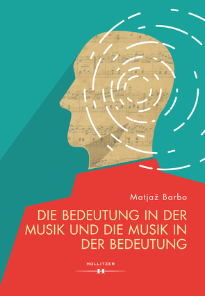 Die Bedeutung in der Musik und die Musik in der Bedeutung von Barbo,  Matjaž, Wakounig,  Metka