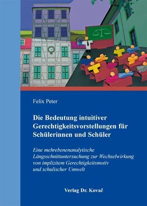 Die Bedeutung intuitiver Gerechtigkeitsvorstellungen für Schülerinnen und Schüler von Peter,  Felix