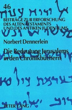 Die Bedeutung Jerusalems in den Chronikbüchern von Dennerlein,  Norbert