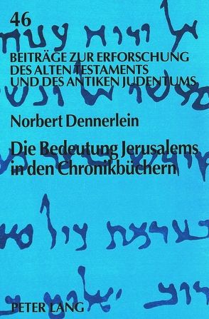 Die Bedeutung Jerusalems in den Chronikbüchern von Dennerlein,  Norbert