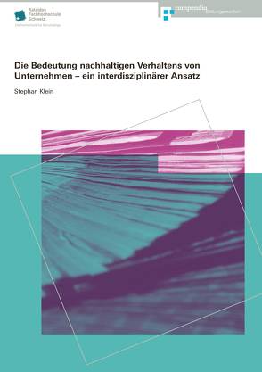 Die Bedeutung nachhaltigen Verhaltens von Unternehmen – ein interdisziplinärer Ansatz von Klein,  Stephan