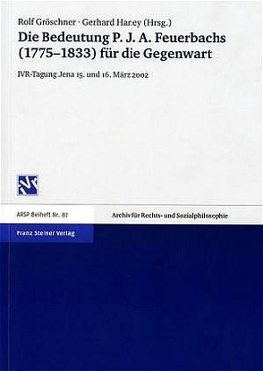 Die Bedeutung P. J. A. Feuerbachs (1775–1833) für die Gegenwart von Gröschner,  Rolf, Haney,  Gerhard