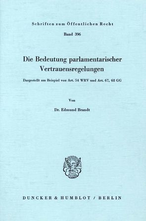 Die Bedeutung parlamentarischer Vertrauensregelungen. von Brandt,  Edmund