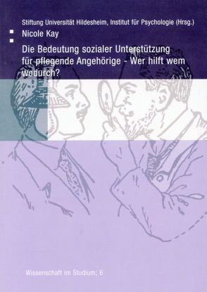 Die Bedeutung sozialer Unterstützung für pflegende Angehörige von Kay,  Nicole