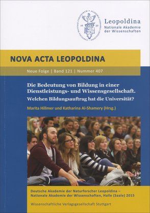 Die Bedeutung von Bildung in einer Dienstleistungs- und Wissensgesellschaft. Welchen Bildungsauftrag hat die Universität? von Al-Shamery,  Katharina, Hillmer,  Marita