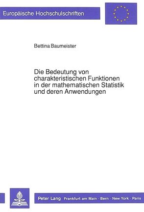 Die Bedeutung von charakteristischen Funktionen in der mathematischen Statistik und deren Anwendungen von Baumeister,  Bettina