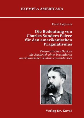 Die Bedeutung von Charles Sanders Peirce für den amerikanischen Pragmatismus von Lighvani,  Farid