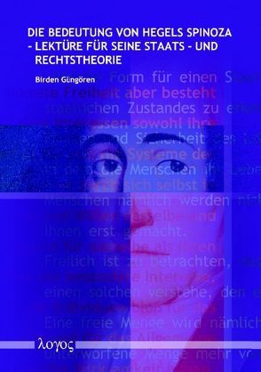 Die Bedeutung von Hegels Spinoza-Lektüre für seine Staats- und Rechtstheorie von Güngören,  Birden