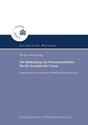 Die Bedeutung von Menschenrechten für die Europäische Union von Weiß,  Norman