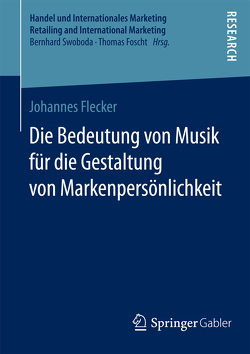 Die Bedeutung von Musik für die Gestaltung von Markenpersönlichkeit von Flecker,  Johannes