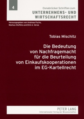 Die Bedeutung von Nachfragemacht für die Beurteilung von Einkaufskooperationen im EG-Kartellrecht von Mischitz,  Tobias