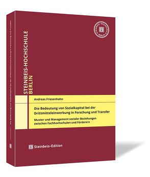 Die Bedeutung von Sozialkapital bei der Drittmitteleinwerbung in Forschung und Transfer von Friesenhahn,  Andreas