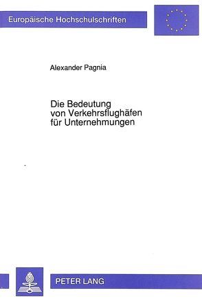 Die Bedeutung von Verkehrsflughäfen für Unternehmungen von Pagnia,  Alexander