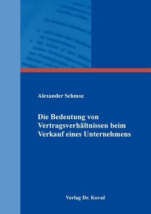 Die Bedeutung von Vertragsverhältnissen beim Verkauf eines Unternehmens von Schmoz,  Alexander