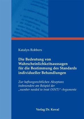 Die Bedeutung von Wahrscheinlichkeitsaussagen für die Bestimmung des Standards individueller Behandlungen von Robbers,  Katalyn