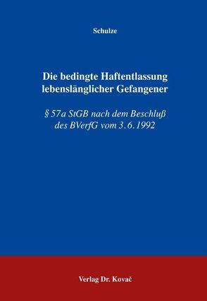 Die bedingte Haftentlassung lebenslänglicher Gefangener von Schulze,  Michael