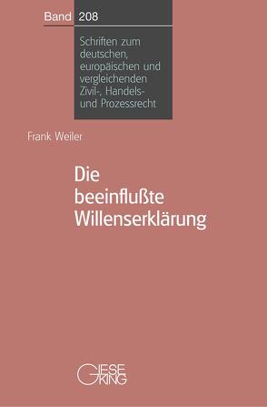 Die beeinflusste Willenserklärung von Weiler,  Frank