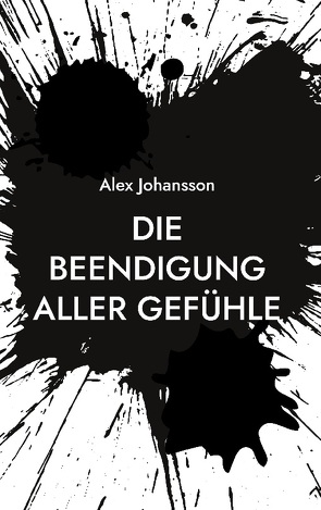 Die Beendigung aller Gefühle von Johansson,  Alex