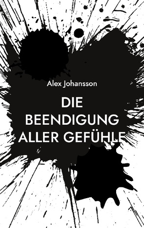 Die Beendigung aller Gefühle von Johansson,  Alex