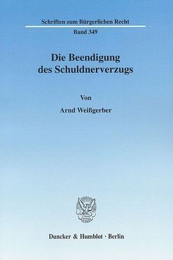 Die Beendigung des Schuldnerverzugs. von Weißgerber,  Arnd