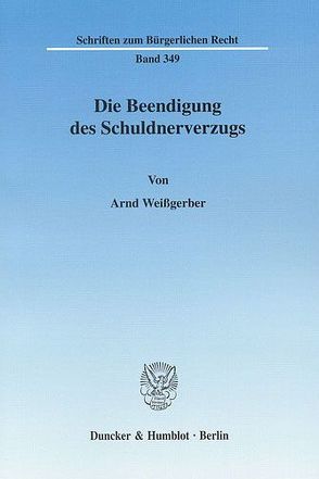 Die Beendigung des Schuldnerverzugs. von Weißgerber,  Arnd