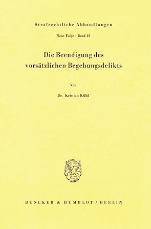 Die Beendigung des vorsätzlichen Begehungsdelikts. von Kühl,  Kristian