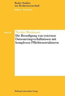 Die Beendigung von externen Outsourcingverhältnissen mit komplexen Pflichtstrukturen von Mosimann,  Nicolas