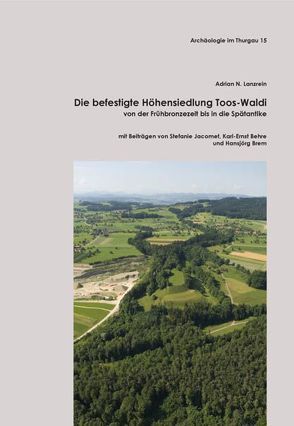 Die befestigte Höhensiedlung Toos-Waldi von Brem,  Hansjörg, Jacomet,  Stefanie, Lanzrein,  Adrian N