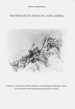 Die befestigte Siedlung von Limyra von Marksteiner,  Thomas