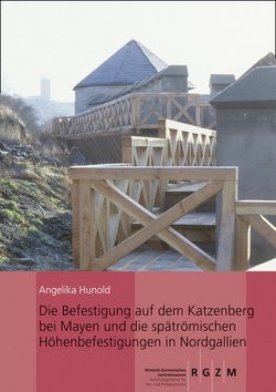 Die Befestigung auf dem Katzenberg bei Mayen und die spätrömischen Höhenbefestigungen in Nordgallien von Hunold,  Angelika