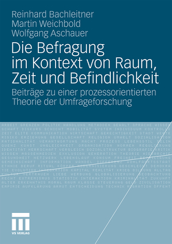 Die Befragung im Kontext von Raum, Zeit und Befindlichkeit von Aschauer,  Wolfgang, Bachleitner,  Reinhard, Weichbold,  Martin