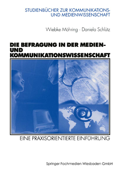 Die Befragung in der Medien- und Kommunikationswissenschaft von Möhring,  Wiebke, Schlütz,  Daniela