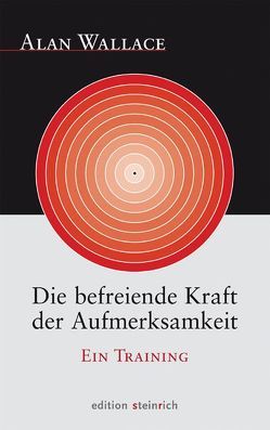 Die befreiende Kraft der Aufmerksamkeit von Goleman,  Daniel, Kahn-Ackermann,  Susanne, Wallace,  B. Alan