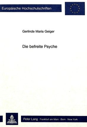 Die Befreite Psyche von Geiger,  Gerlinde Maria