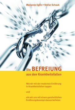 Die Befreiung aus den Krankheitsfallen von Eglin,  Marianne, Schaub,  Stefan