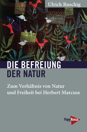 Die Befreiung der Natur von Ruschig,  Ulrich