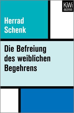 Die Befreiung des weiblichen Begehrens von Schenk,  Herrad