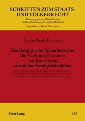 Die Befugnis des Sicherheitsrates der Vereinten Nationen zur Einsetzung von ad hoc-Strafgerichtshöfen von Bienk-Koolman,  Sabine